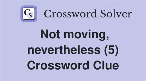 not moving crossword clue